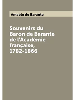 Souvenirs du Baron de Barante de l'Académie français