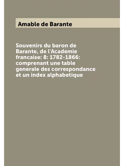 Souvenirs du baron de Barante, de l'Academie francai