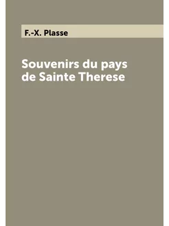 Souvenirs du pays de Sainte Therese