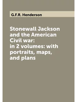 Stonewall Jackson and the American Civil war in 2 v