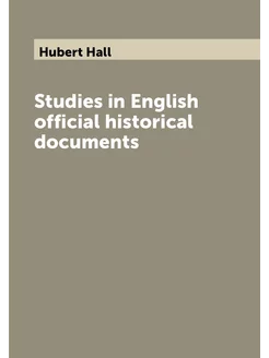 Studies in English official historical documents