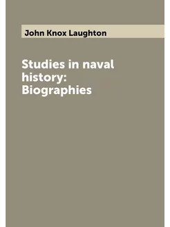 Studies in naval history Biographies