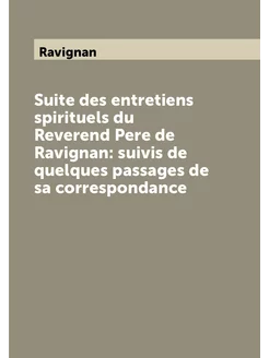 Suite des entretiens spirituels du Reverend Pere de