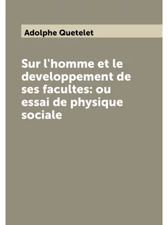 Sur l'homme et le developpement de ses facultes ou