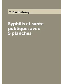 Syphilis et sante publique avec 5 planches