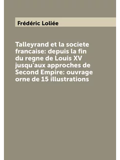 Talleyrand et la societe francaise depuis la fin du