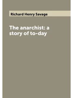 The anarchist a story of to-day