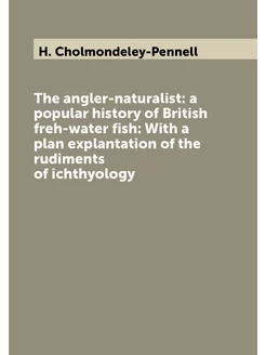 The angler-naturalist a popular history of British