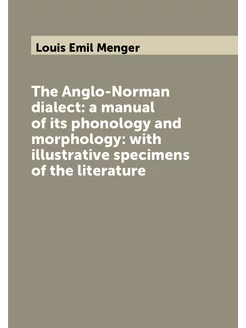 The Anglo-Norman dialect a manual of its phonology