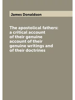 The apostolical fathers a critical account of their