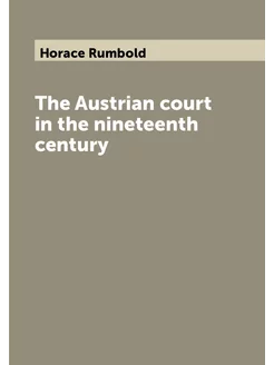 The Austrian court in the nineteenth century