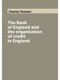 The Bank of England and the organisation of credit i