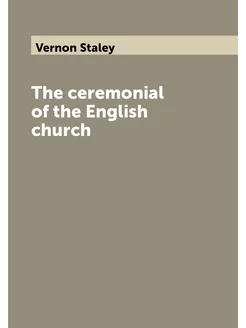 The ceremonial of the English church