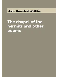 The chapel of the hermits and other poems