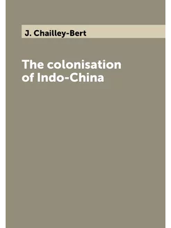 The colonisation of Indo-China