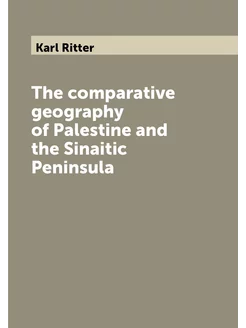 The comparative geography of Palestine and the Sinai