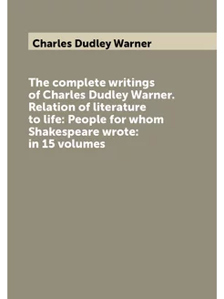 The complete writings of Charles Dudley Warner. Rela