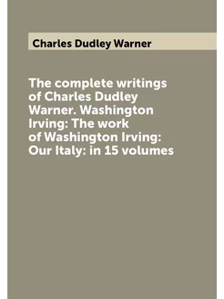 The complete writings of Charles Dudley Warner. Wash