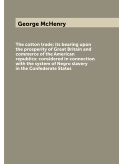 The cotton trade its bearing upon the prosperity of