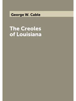 The Creoles of Louisiana