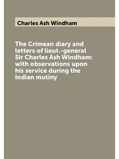 The Crimean diary and letters of lieut.-general Sir