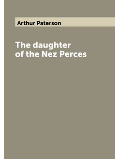 The daughter of the Nez Perces