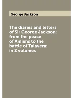 The diaries and letters of Sir George Jackson from