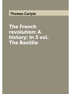 The French revolution A history In 3 vol. The Bast