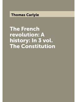 The French revolution A history In 3 vol. The Cons