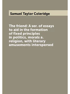 The friend A ser. of essays to aid in the formation