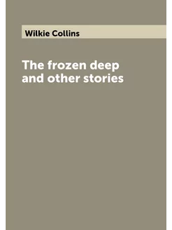 The frozen deep and other stories