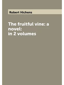 The fruitful vine a novel in 2 volumes