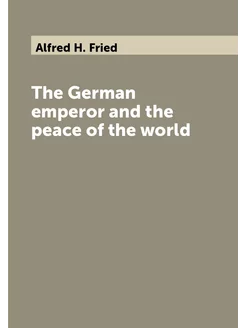 The German emperor and the peace of the world