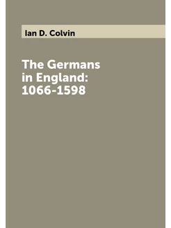 The Germans in England 1066-1598