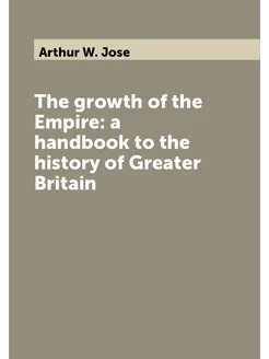 The growth of the Empire a handbook to the history