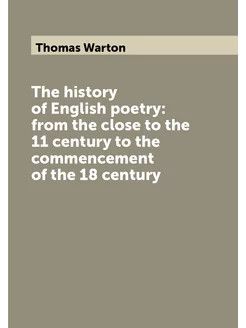 The history of English poetry from the close to the