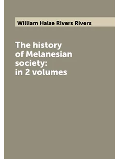 The history of Melanesian society in 2 volumes