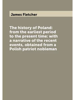 The history of Poland from the earliest period to t