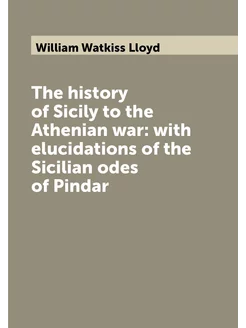 The history of Sicily to the Athenian war with eluc