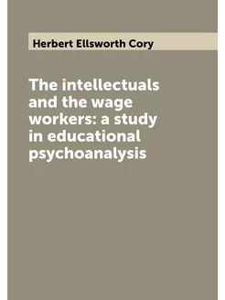 The intellectuals and the wage workers a study in e