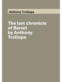 The last chronicle of Barset by Anthony Trollope