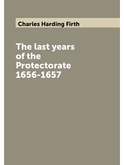 The last years of the Protectorate 1656-1657