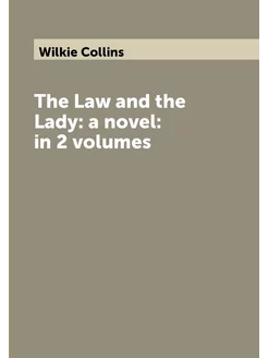 The Law and the Lady a novel in 2 volumes