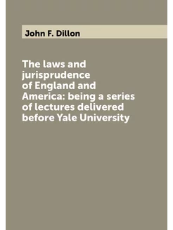 The laws and jurisprudence of England and America b