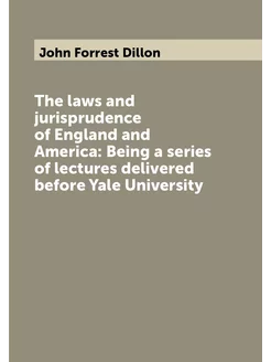 The laws and jurisprudence of England and America B