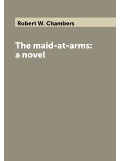 The maid-at-arms a novel