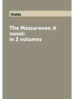 The Massarenes A novel in 2 volumes