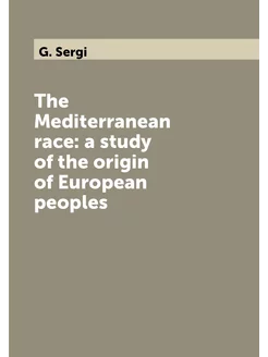 The Mediterranean race a study of the origin of Eur