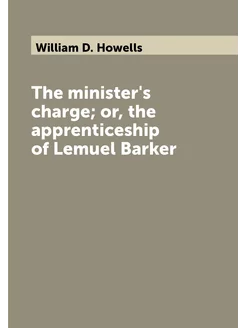 The minister's charge or, the apprenticeship of Lem