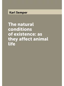 The natural conditions of existence as they affect